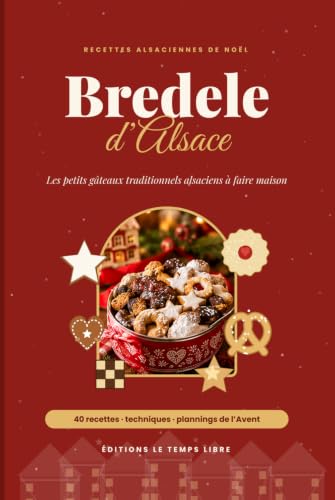 Bredele d’Alsace: Les petits gâteaux traditionnels alsaciens