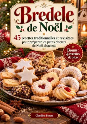 Bredele de Noël: 45 recettes traditionnelles et revisitées p