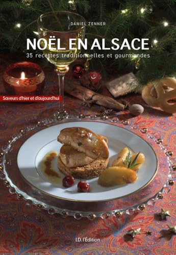 Noël en Alsace: 35 recettes traditionnelles et gourmandes